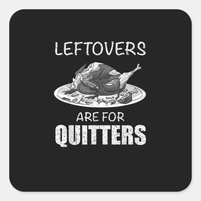 Cute Leftovers Are For Quitters Funny Thanksgiving Square Sticker (Front)