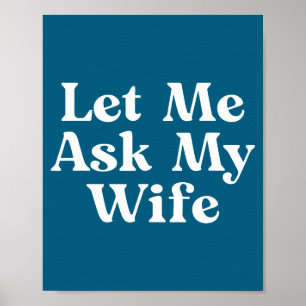 Cute Let Ask Wife Funny Poster
