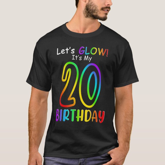 Cute Let's Glow It's My 20 Birthday Rainbow T-Shirt (Front)