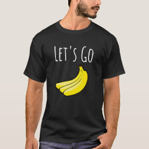 Cute Let's Go Bananas Jokes Sarcastic Sayings 2 T-Shirt