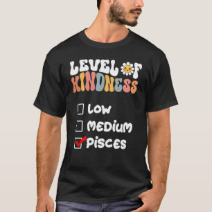 Cute Level of Kindness Pisces Zodiac Sign Daisy Fl T-Shirt