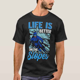 Cute Life Is Better On The Slopes Skiing Pun T-Shirt