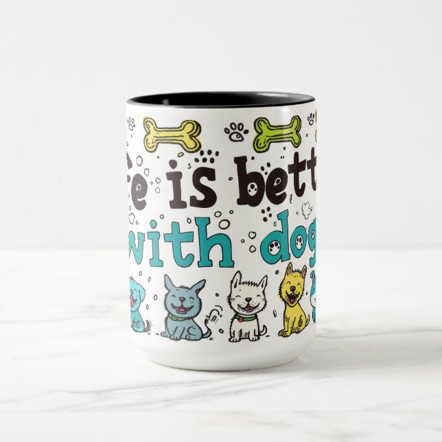 Cute Life Is Better With Dogs Mug (Center)
