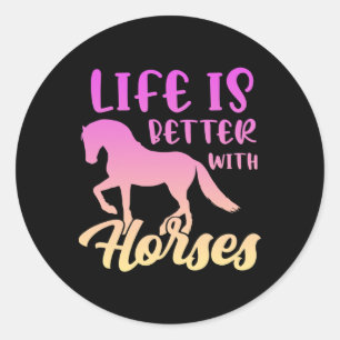 Cute Life Is Better With Horses Funny Horseback Ri Classic Round Sticker