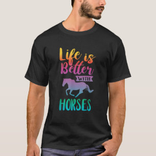 Cute Life Is Better With Horses Horseback Riding T-Shirt