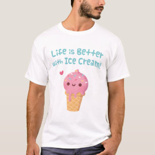 Cute Life Is Better With Ice Cream Quote T-Shirt