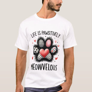 Cute "Life is Pawsitively Meowvelous" Cat Paw ✨🐾❤ T-Shirt