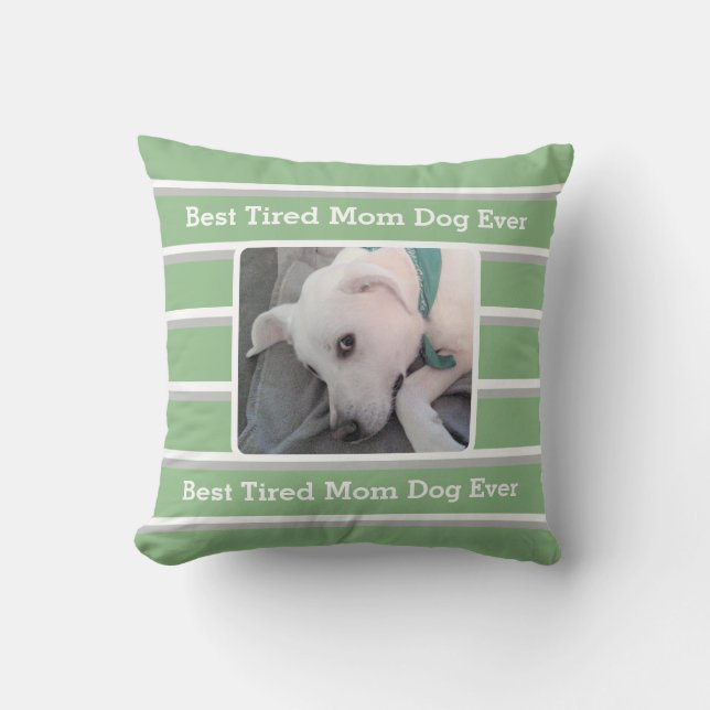 Cute Light Green Striped Best Tired Dog Mum Ever Cushion (Front)