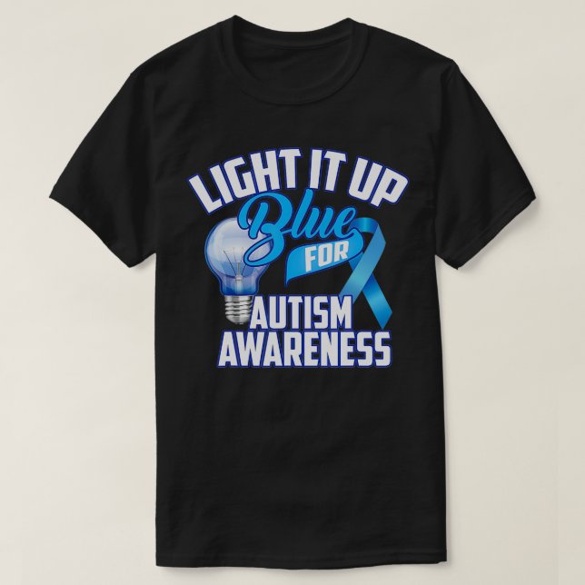 Cute Light It Up Blue For Autism Awareness Gift  T-Shirt (Design Front)