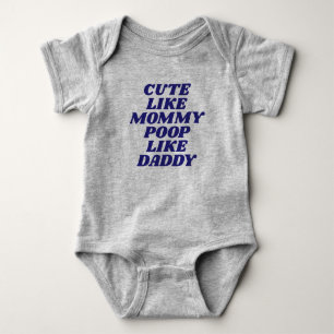 Cute Like Mommy, Poop Like Daddy Baby Bodysuit