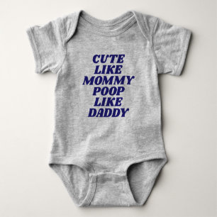 Cute Like Mummy, Poop Like Daddy Baby Bodysuit