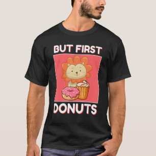 Cute Lion But First Doughnuts And Cupcake Japanese T-Shirt
