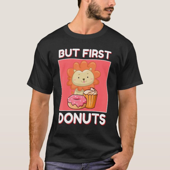 Cute Lion But First Doughnuts And Cupcake Japanese T-Shirt (Front)