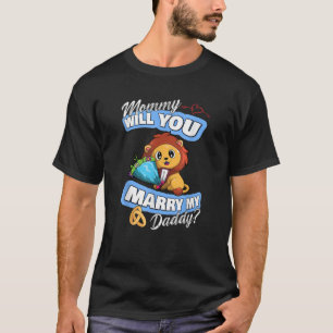 Cute Lion Wedding Offer Mummy Will You Marry My Da T-Shirt