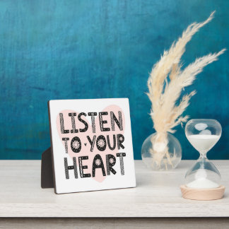 Cute Listen To Your Heart Quote Plaque