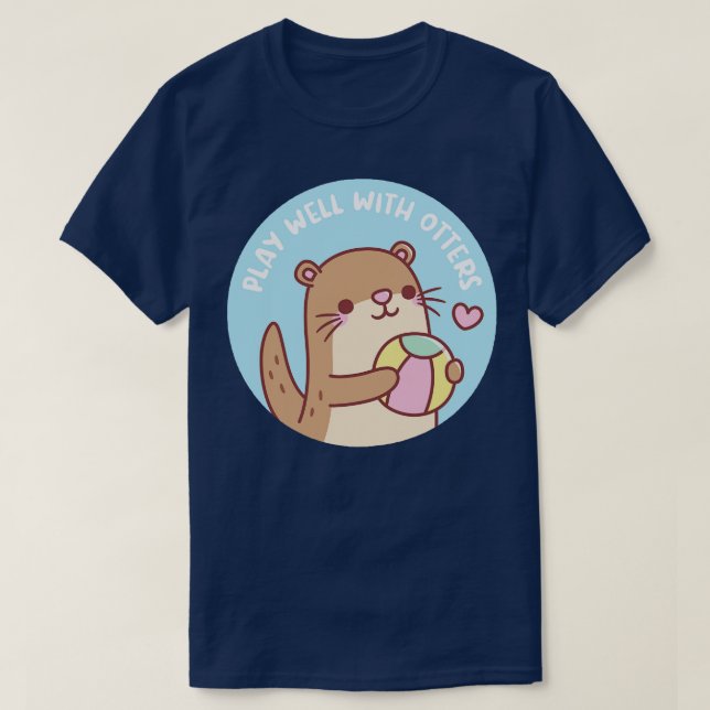 Cute Little Otter Play Well With Otters Pun T-Shirt (Design Front)