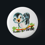 Cute Little Retro Bird Born to Birdie Golfers Gift 6 Cm Round Badge<br><div class="desc">Cute Little Retro Bird with curvy text design "Born to Birdie" golf-wear makes the perfect gifts for all golf lovers.</div>