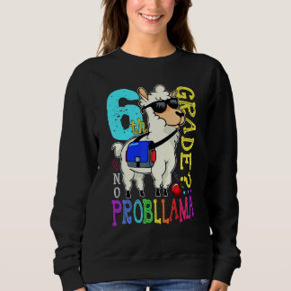 Cute Llama Team 6th Grade Back To School No Probll Sweatshirt