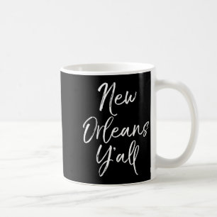 Cute Louisiana Quote For Women Funny Gift New Orle Coffee Mug
