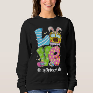 Cute Love Bunny School Bus Driver Life Happy Easte Sweatshirt