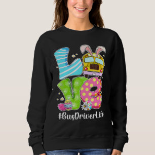 Cute Love Bunny School Bus Driver Life Happy Easte Sweatshirt