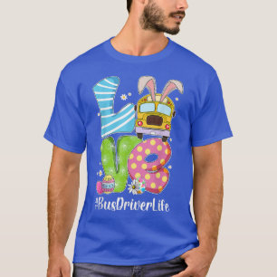 Cute Love Bunny School Bus Driver Life Happy Easte T-Shirt