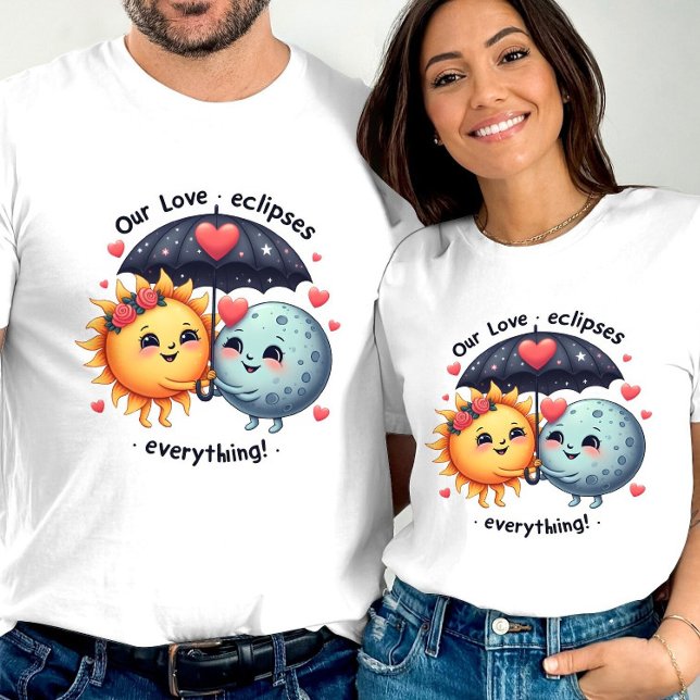 Cute Love Eclipses Everything Adorable  T-Shirt (Creator Uploaded)