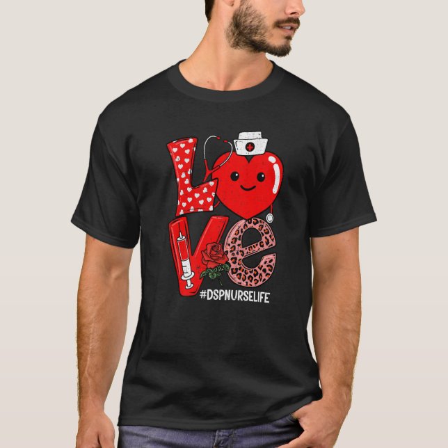 Cute Love Heart Stethoscope DSP Nurse Life Valenti T-Shirt (Front)