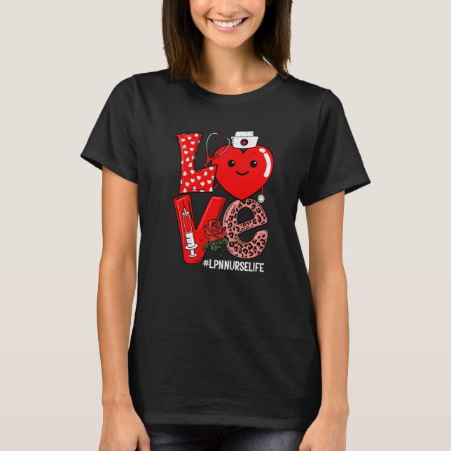 Cute Love Heart Stethoscope LPN Nurse Life Valenti T-Shirt (Front)