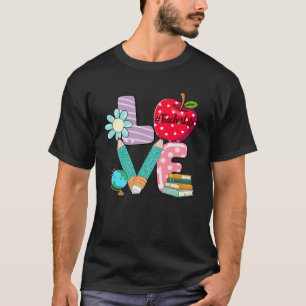 Cute Love Teaching Back to School I love Teachers T-Shirt