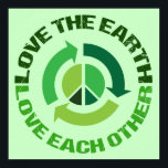Cute Love The Earth Environmental Activist Poster<br><div class="desc">Love the Earth Love Each Other. A great recycling quote gift for people who believe global warming is real and want to help prevent climate change. Save our environment and keep our planet clean and full of peace.</div>
