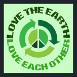 Cute Love The Earth Environmental Activist Poster<br><div class="desc">Love the Earth Love Each Other. A great recycling quote gift for people who believe global warming is real and want to help prevent climate change. Save our environment and keep our planet clean and full of peace.</div>