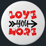 cute love you more word art Valentine's Day 6 Cm Round Badge<br><div class="desc">cute love you more word art Valentine's Day button</div>
