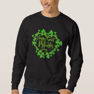 Cute Lucky Heart Shamrock Happy St Patricks Day Fa Sweatshirt
