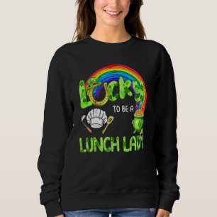 Cute Lucky To Be A Lunch Lady Rainbow Happy St Pat Sweatshirt