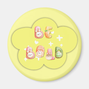 Cute Magnet   Be Bold