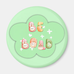 Cute Magnet   Be Bold