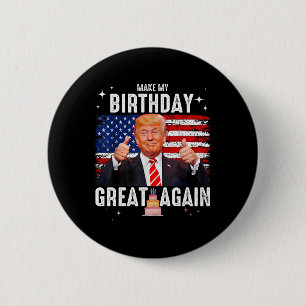 Cute Make My Birthday Great Again Trump Lover Birt 6 Cm Round Badge