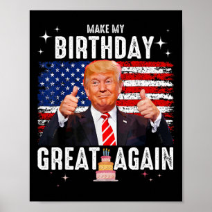 Cute Make My Birthday Great Again Trump Lover Birt Poster