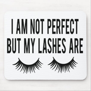 Cute Makeup Im not perfect but my lashes are Mouse Pad
