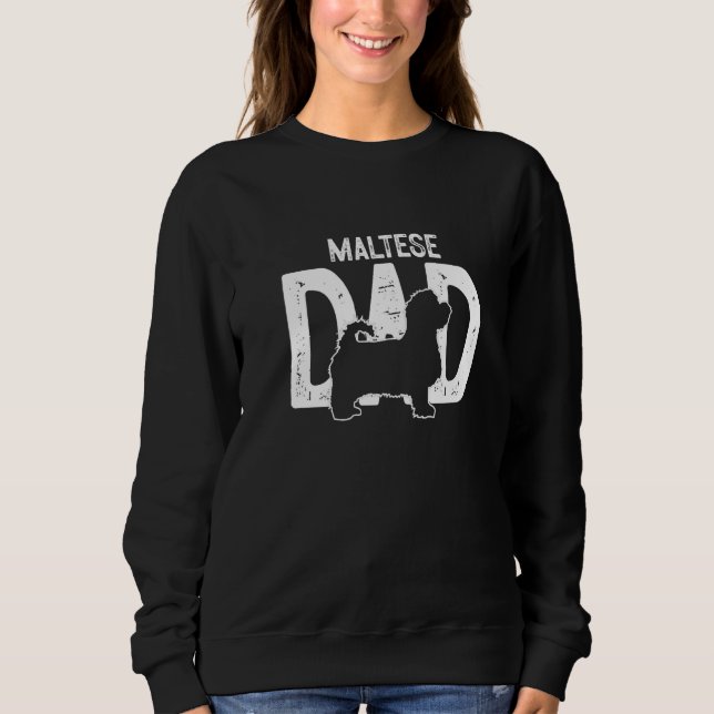 Cute Maltese Dog Dad Puppy Father Sweatshirt (Front)