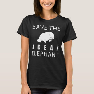 Cute Manatee Save The Ocean Elephant T-Shirt