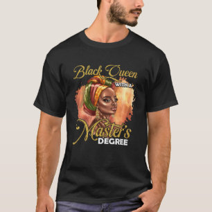 Cute Masters Degree Educated Melanin Black Queen G T-Shirt