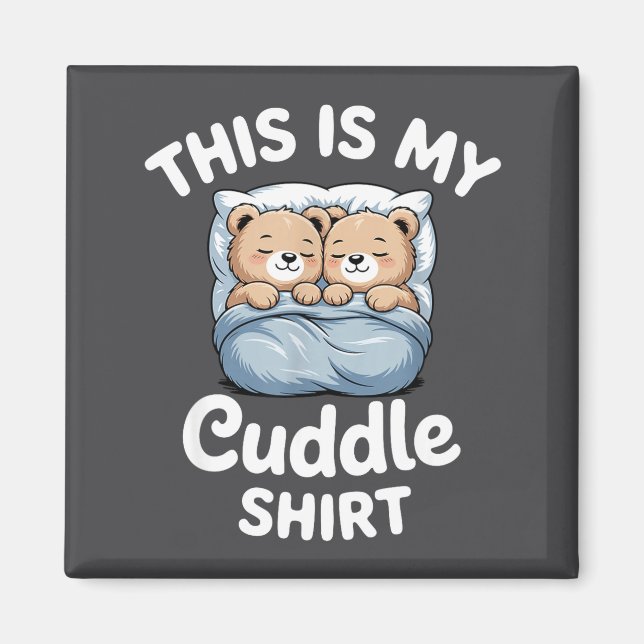Cute Matching Bear This Is My Cuddle  Magnet (Front)