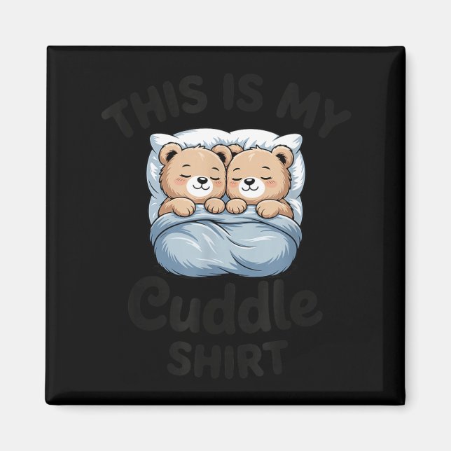 Cute Matching Bear This Is My Cuddle  Magnet (Front)