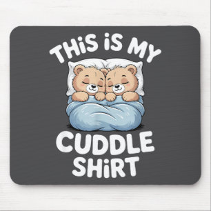 Cute Matching Bear This Is My Cuddle Mouse Pad