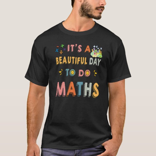 Cute Maths Teacher It's A Beautiful Day To Do Math T-Shirt (Front)