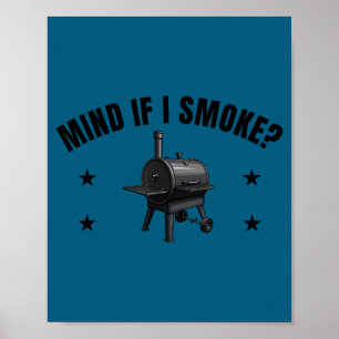 Cute Meat smoker, mind if i smoke_, funny Poster