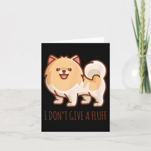 Cute Meranian M I Don't Give A Fluff Funny Card