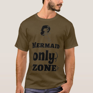 Cute Mermaid Gifts Mermaid only zone T-Shirt